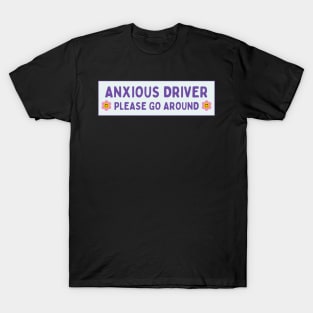 Anxious Driver Please Go Around, Anxious Driver Bumper T-Shirt